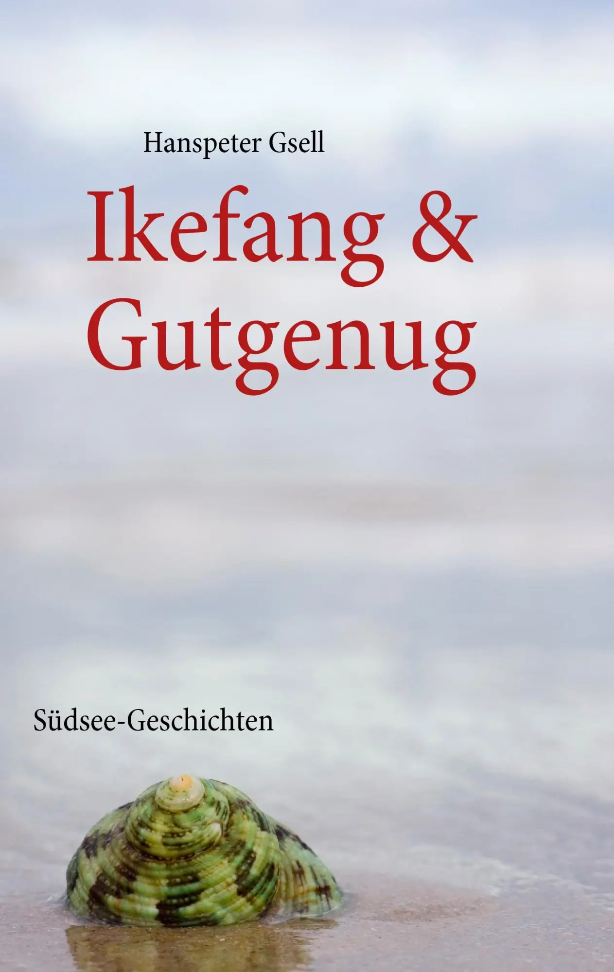 Cover: 9783839107775 | Ikefang &amp; Gutgenug | Südsee-Geschichten | Hanspeter Gsell | Buch