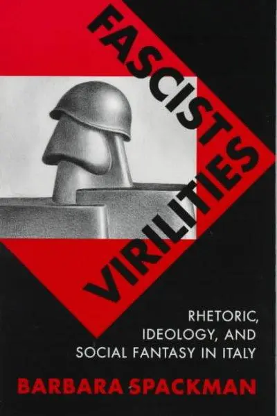 Cover: 9780816627875 | Fascist Virilities | Rhetoric, Ideology, and Social Fantasy in Italy