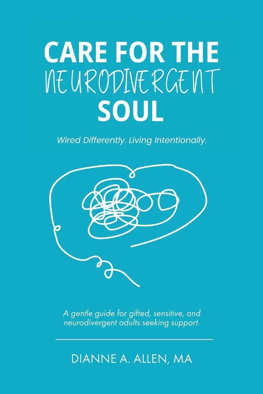 Cover: 9780999577875 | Care For The Neurodivergent Soul | Dianne A Allen | Taschenbuch | 2025