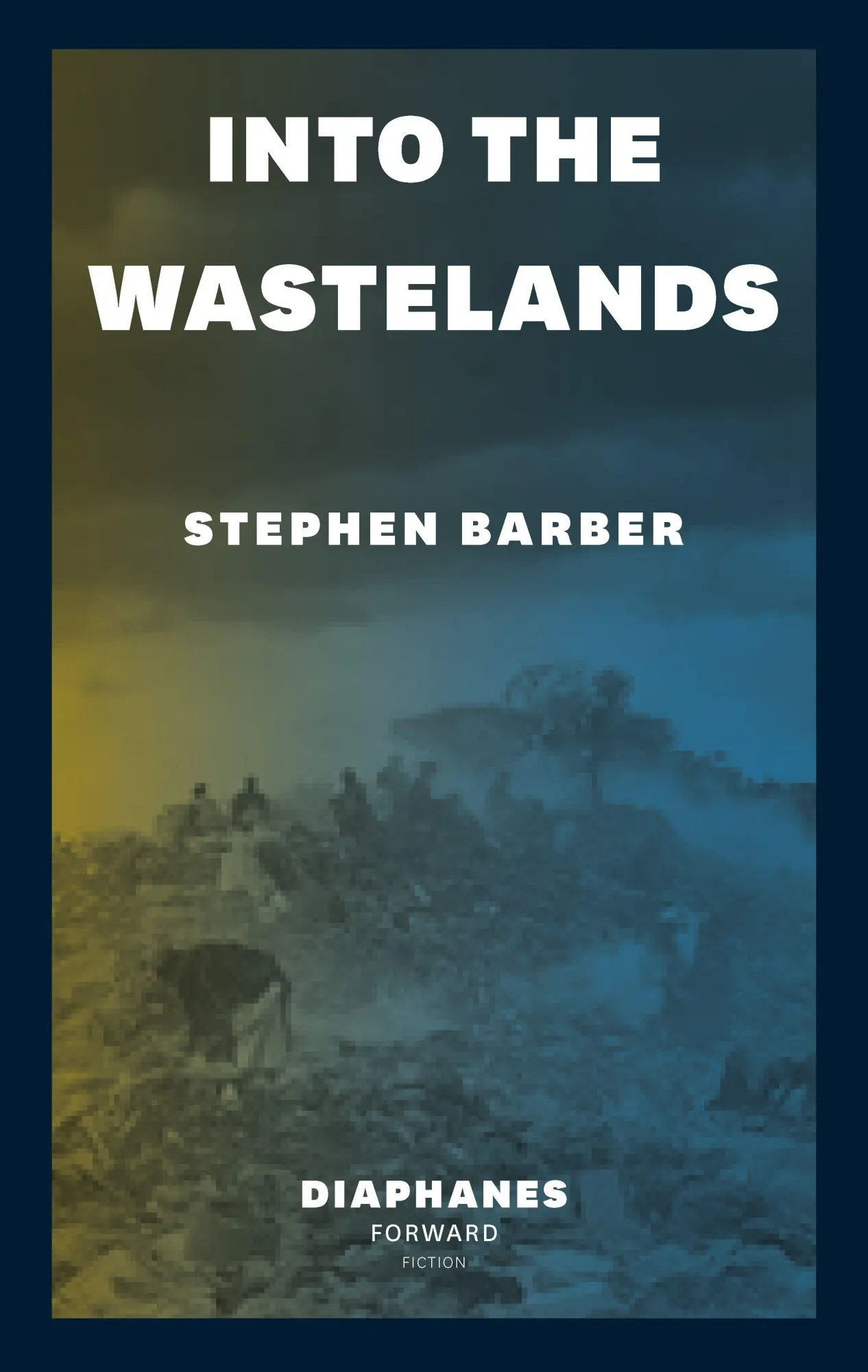 Cover: 9783035807875 | Into the Wastelands | Stephen Barber | Taschenbuch | 168 S. | Englisch