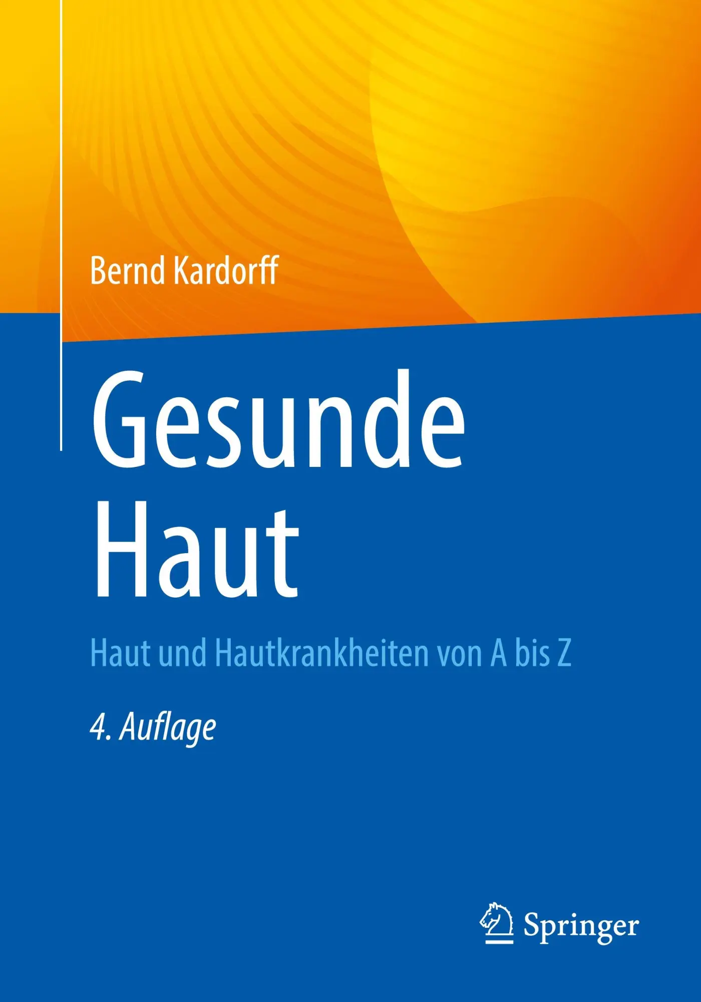 Cover: 9783662717875 | Gesunde Haut | Haut und Hautkrankheiten von A bis Z | Bernd Kardorff
