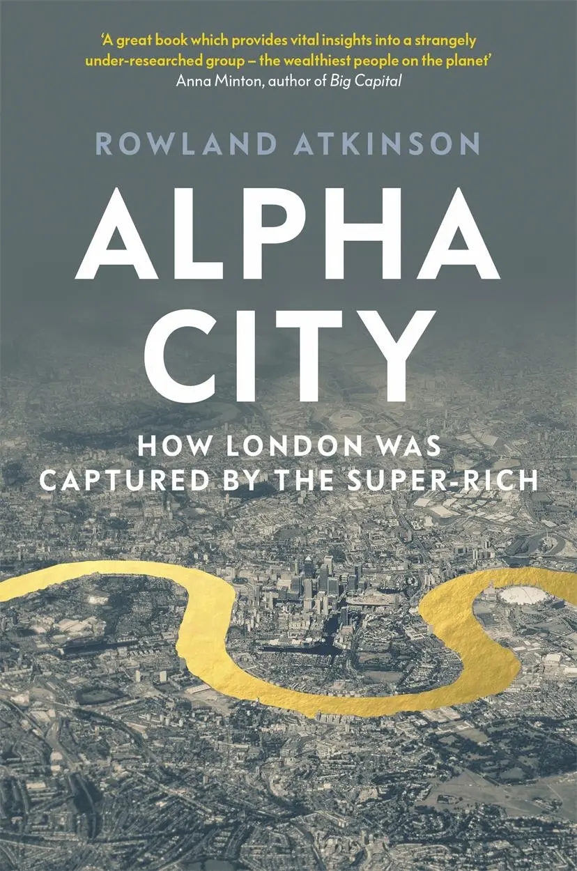Cover: 9781788737975 | Alpha City: How London Was Captured by the Super-Rich | Atkinson