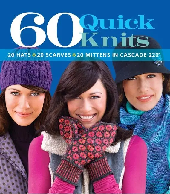 Cover: 9781933027975 | 60 Quick Knits | 20 Hats*20 Scarves*20 Mittens in Cascade 220(tm)