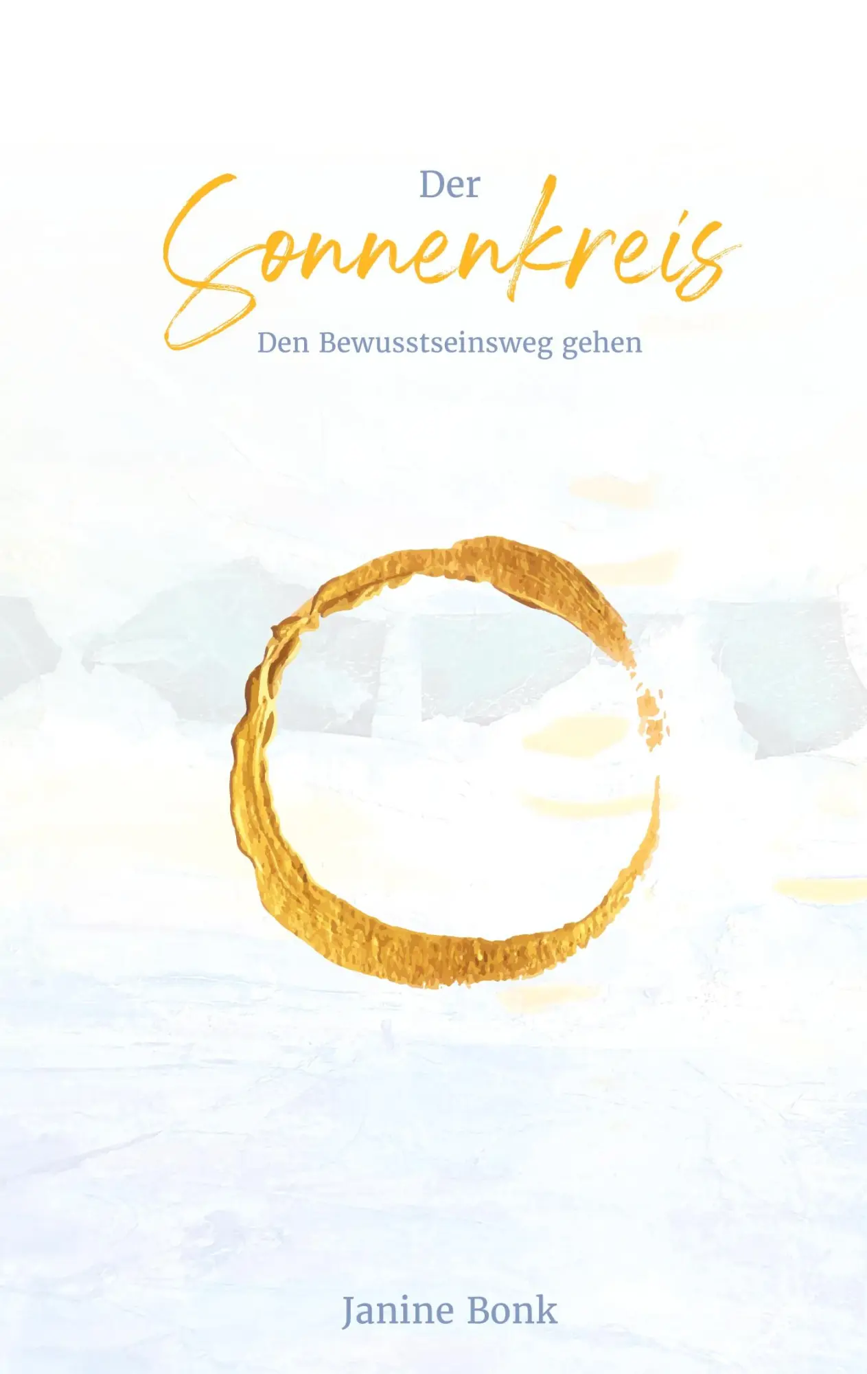 Cover: 9783752657975 | Der Sonnenkreis (Hardcover) | Den Bewusstseinsweg gehen | Janine Bonk