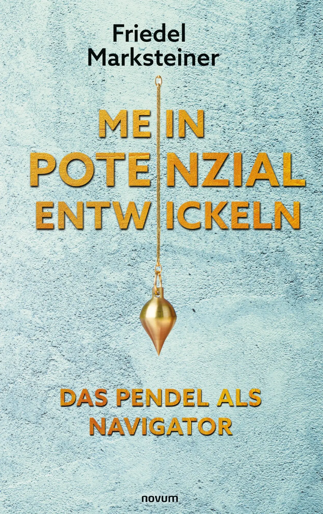 Cover: 9783991317975 | Mein Potenzial entwickeln - Das Pendel als Navigator | Marksteiner