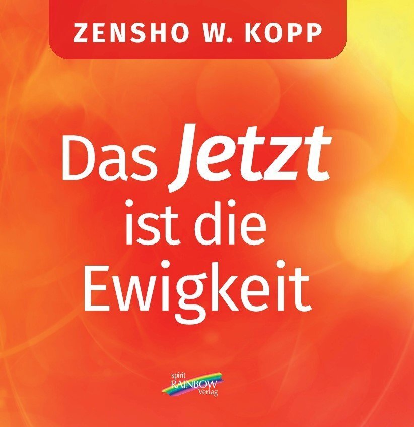 Cover: 9783948108175 | Das Jetzt ist die Ewigkeit | Zensho W. Kopp | Taschenbuch | Deutsch