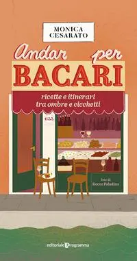 Cover: 9788866438175 | Andar per bacari. Ricette e itinerari tra ombre e cicchetti | Cesarato
