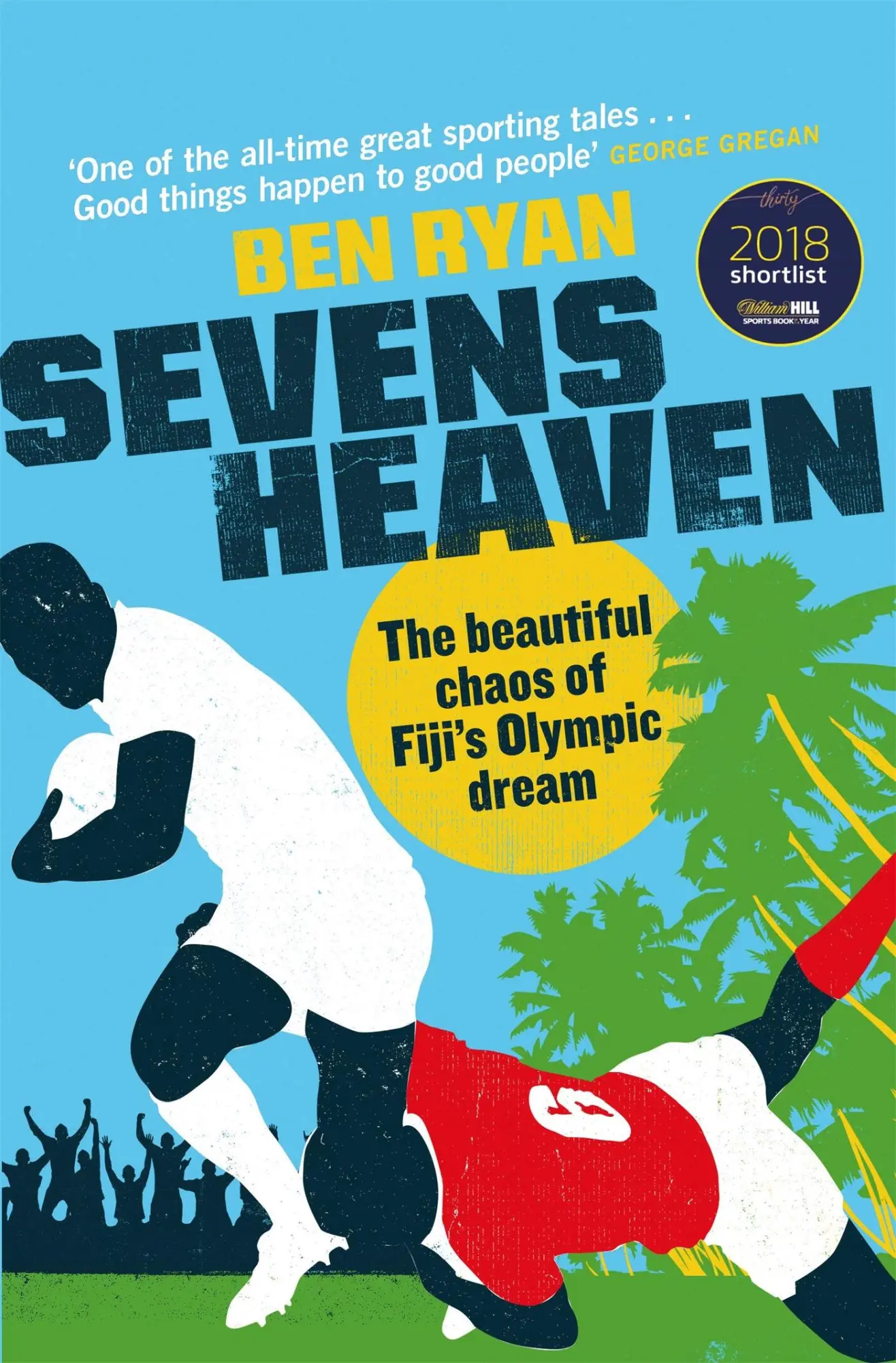 Cover: 9781474608275 | Sevens Heaven | The Beautiful Chaos of Fiji's Olympic Dream | Ben Ryan