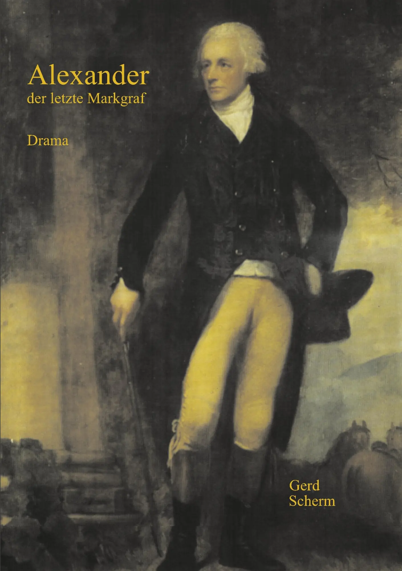 Cover: 9783839128275 | Alexander der letzte Markgraf | Drama | Gerd Scherm | Taschenbuch