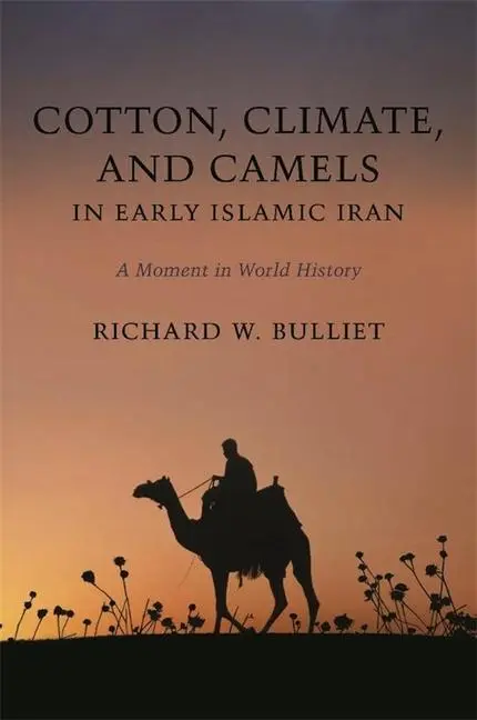 Cover: 9780231148375 | Bulliet, R: Cotton, Climate, and Camels in Early Islamic Ira | Bulliet