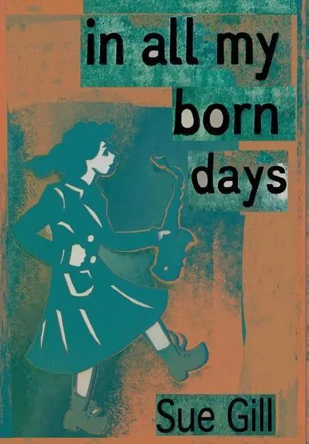 Cover: 9780956858375 | In all my born days | Sue Gill | Buch | Gebunden | Englisch | 2021