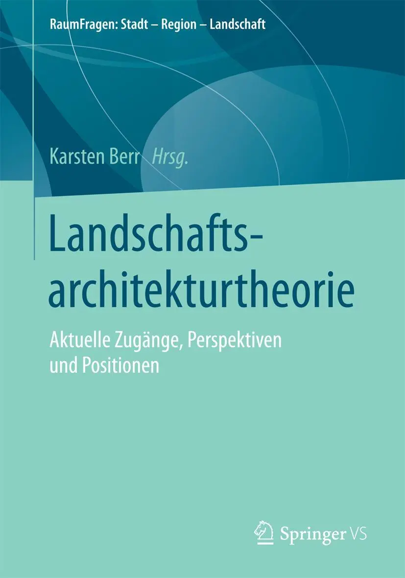 Cover: 9783658188375 | Landschaftsarchitekturtheorie | Karsten Berr | Taschenbuch | vi | 2017