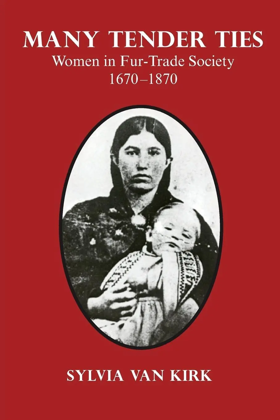 Cover: 9780806118475 | Many Tender Ties | Women in Fur-Trade Society, 1670-1870 | Kirk | Buch
