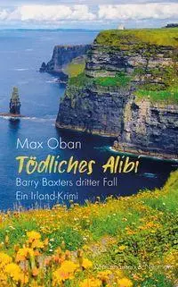 Cover: 9783826098475 | Tödliches Alibi | Barry Baxters dritter Fall. Ein Irland-Krimi | Oban