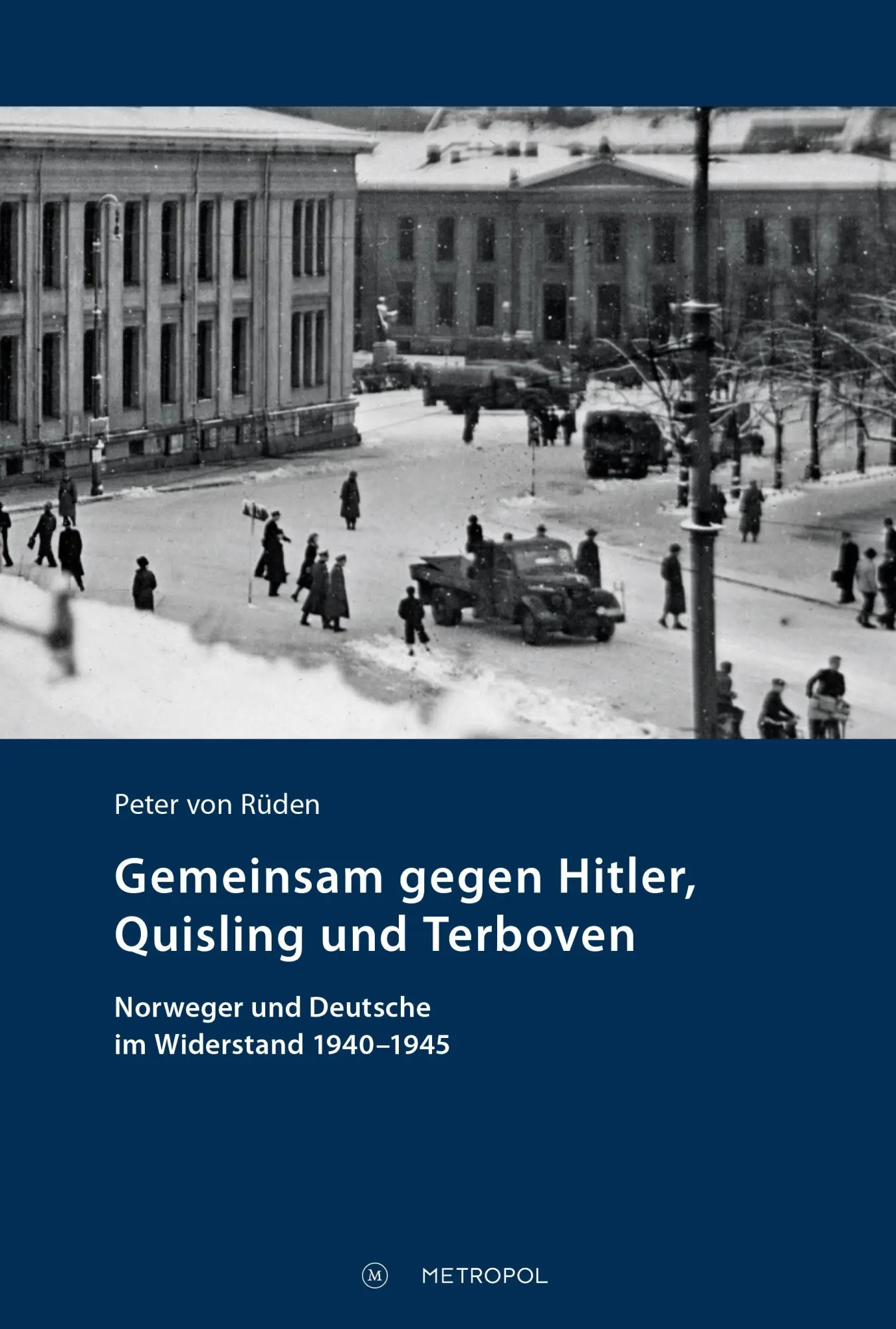 Cover: 9783863318475 | Gemeinsam gegen Hitler, Quisling und Terboven | Peter von Rüden | Buch