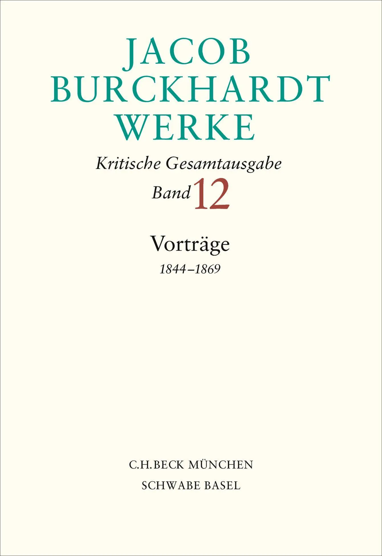 Jacob Burckhardt Werke Bd. 12: Vorträge 1844-1869