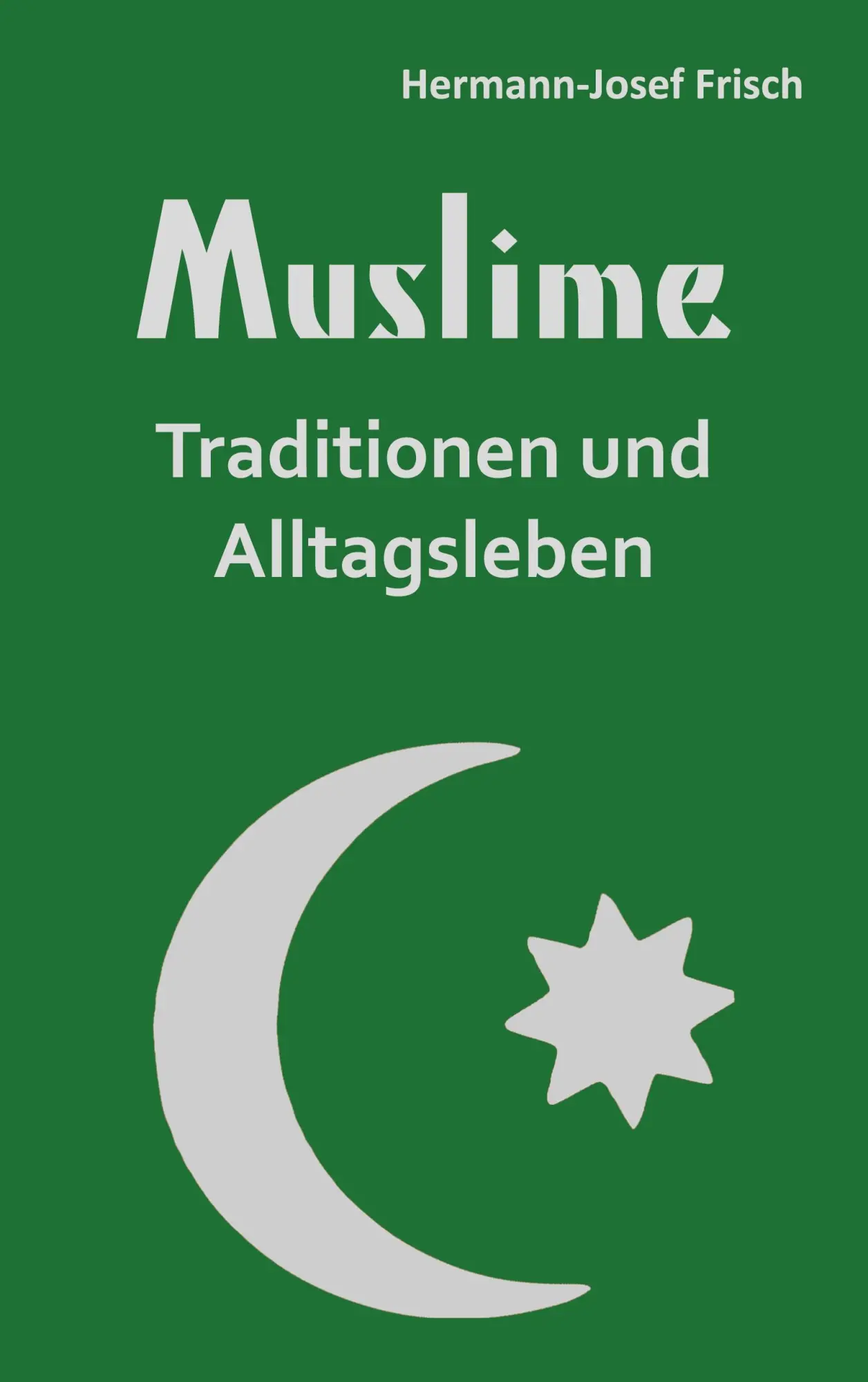 Muslime: Traditionen und Alltagsleben
