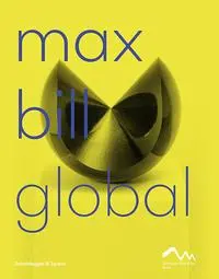 Cover: 9783858818775 | Max Bill Global | An Artist Building Bridges | Fabienne Eggelhoefer
