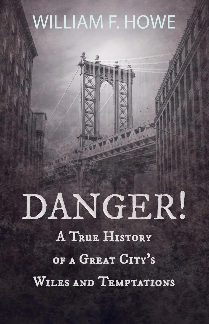 Cover: 9781528718875 | Danger! - A True History of a Great City's Wiles and Temptations