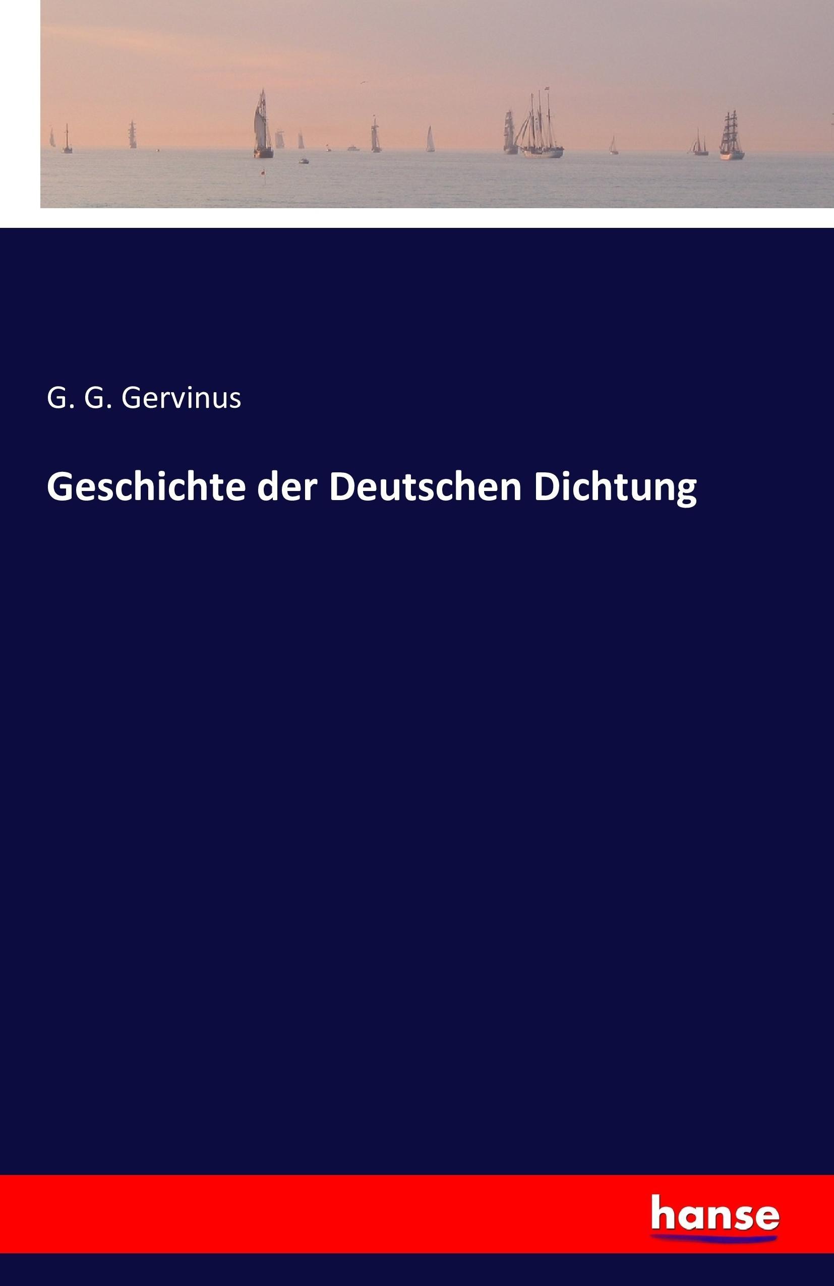 Geschichte der Deutschen Dichtung | G. G. Gervinus | Taschenbuch | Paperback | 732 S. | Deutsch | 2016 | hansebooks | EAN 9783742808875 - Gervinus, G. G.