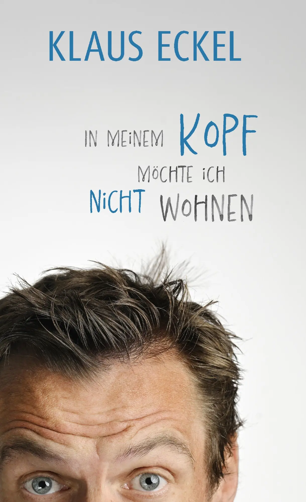 Cover: 9783800078875 | In meinem Kopf möchte ich nicht wohnen | Klaus Eckel | Buch | 184 S.