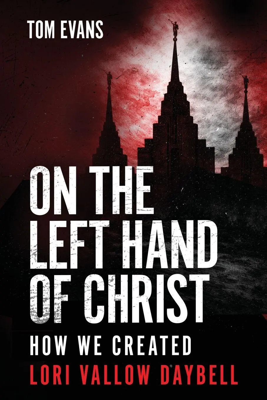 Cover: 9798992568875 | On The Left Hand of Christ | How We Created Lori Vallow Daybell | Buch