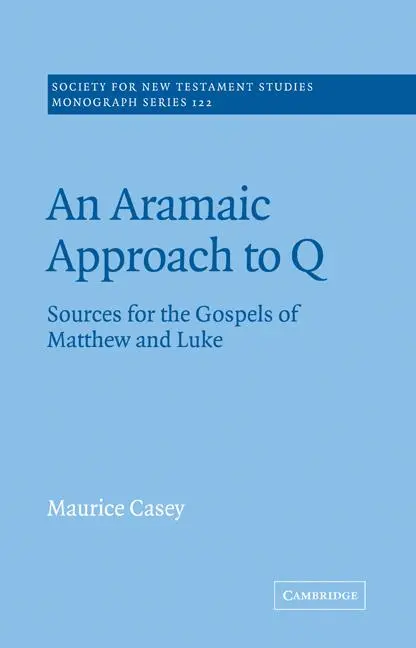 Cover: 9780521018975 | An Aramaic Approach to Q | Sources for the Gospels of Matthew and Luke