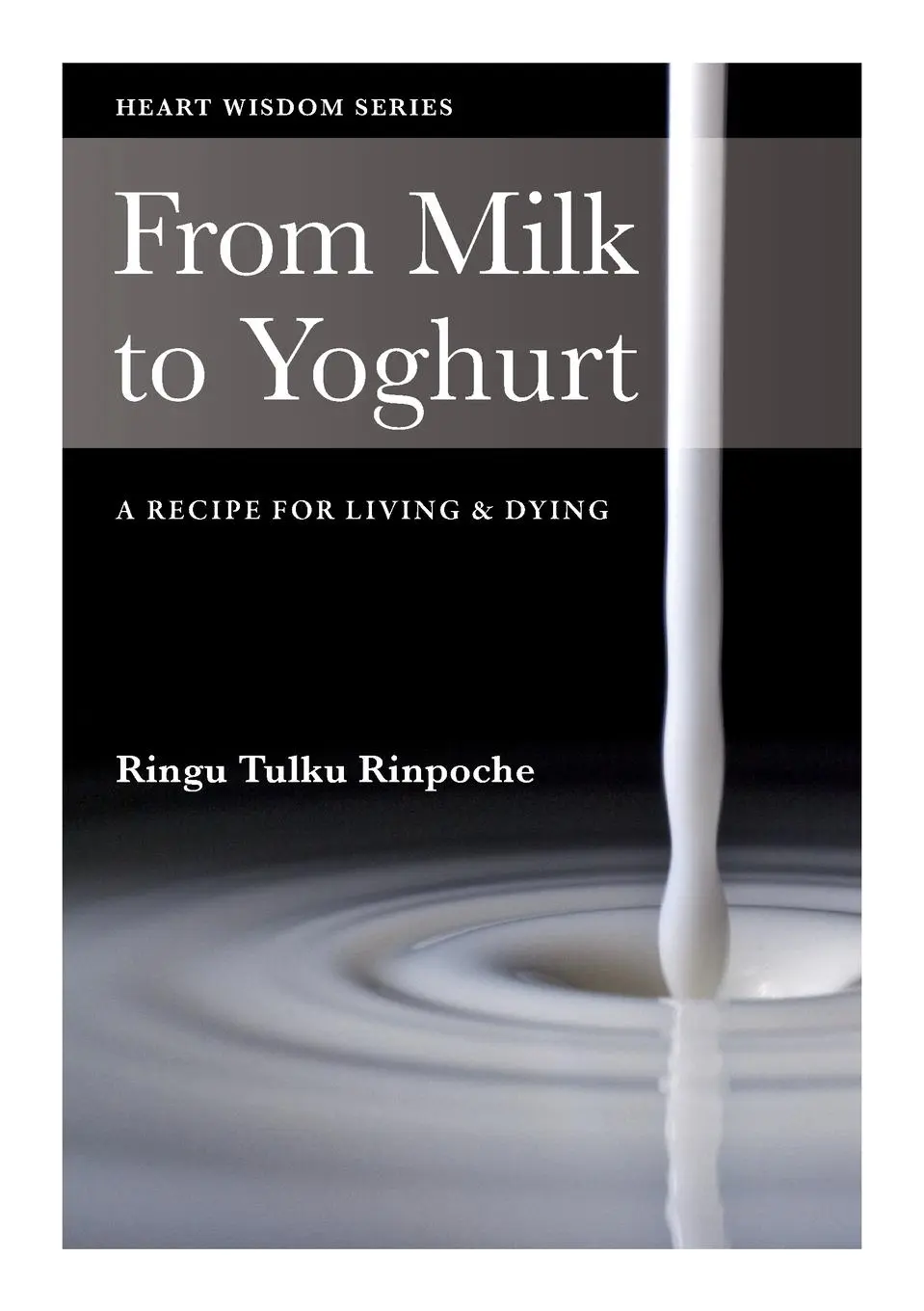 Cover: 9780953448975 | From Milk to Yoghurt | A recipe for living &amp; dying | Ringu Tulku