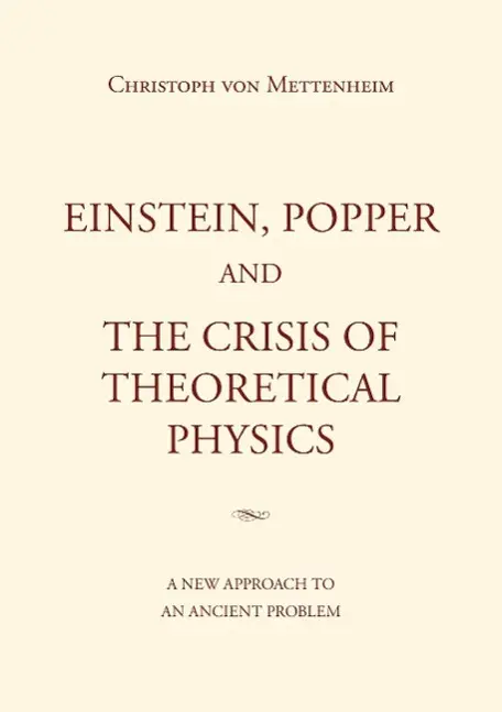 Einstein Popper and the Crisis of theoretical Physics - Christoph von Mettenheim Kartoniert (TB)