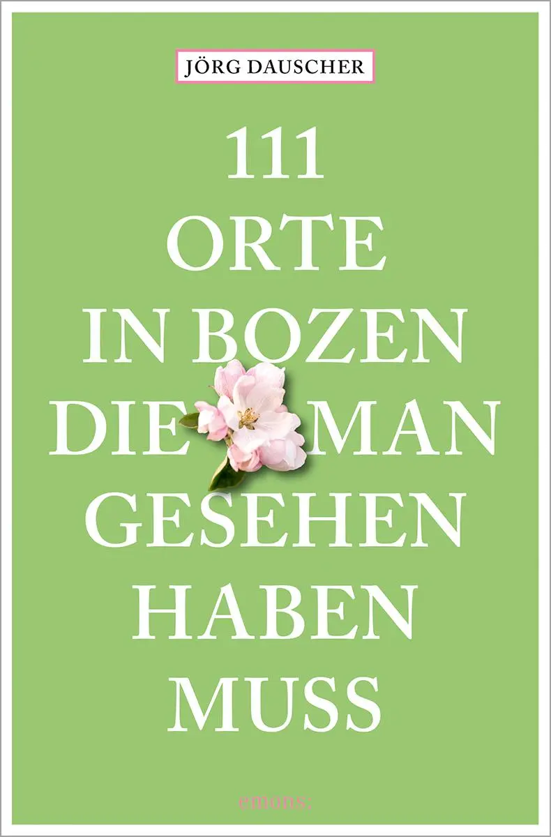 Cover: 9783740818975 | 111 Orte in Bozen, die man gesehen haben muss | Reiseführer | Dauscher