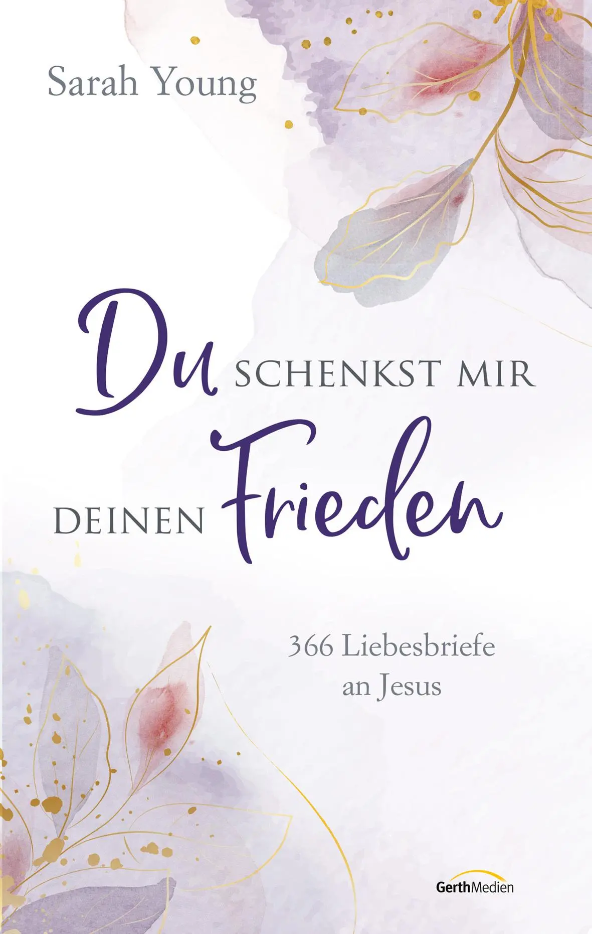 Cover: 9783957348975 | Du schenkst mir deinen Frieden | 366 Liebesbriefe an Jesus | Young