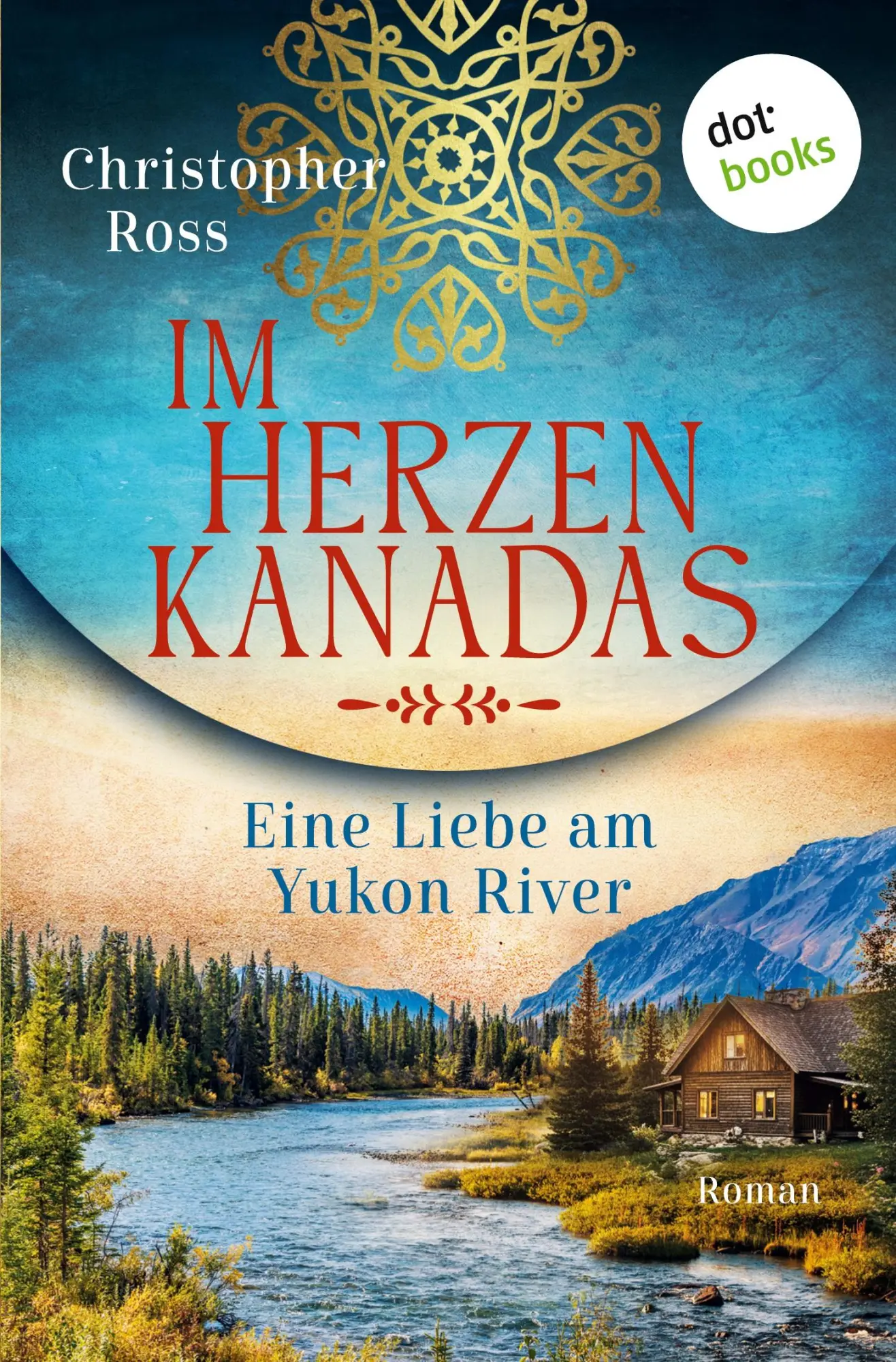 Cover: 9783690769075 | Im Herzen Kanadas - Eine Liebe am Yukon River | Christopher Ross