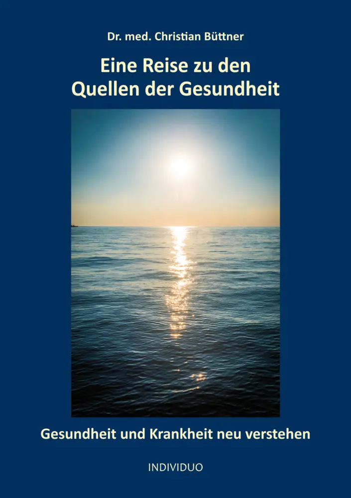 Cover: 9783969669075 | Eine Reise zu den Quellen der Gesundheit | Christian Büttner Dr. med.