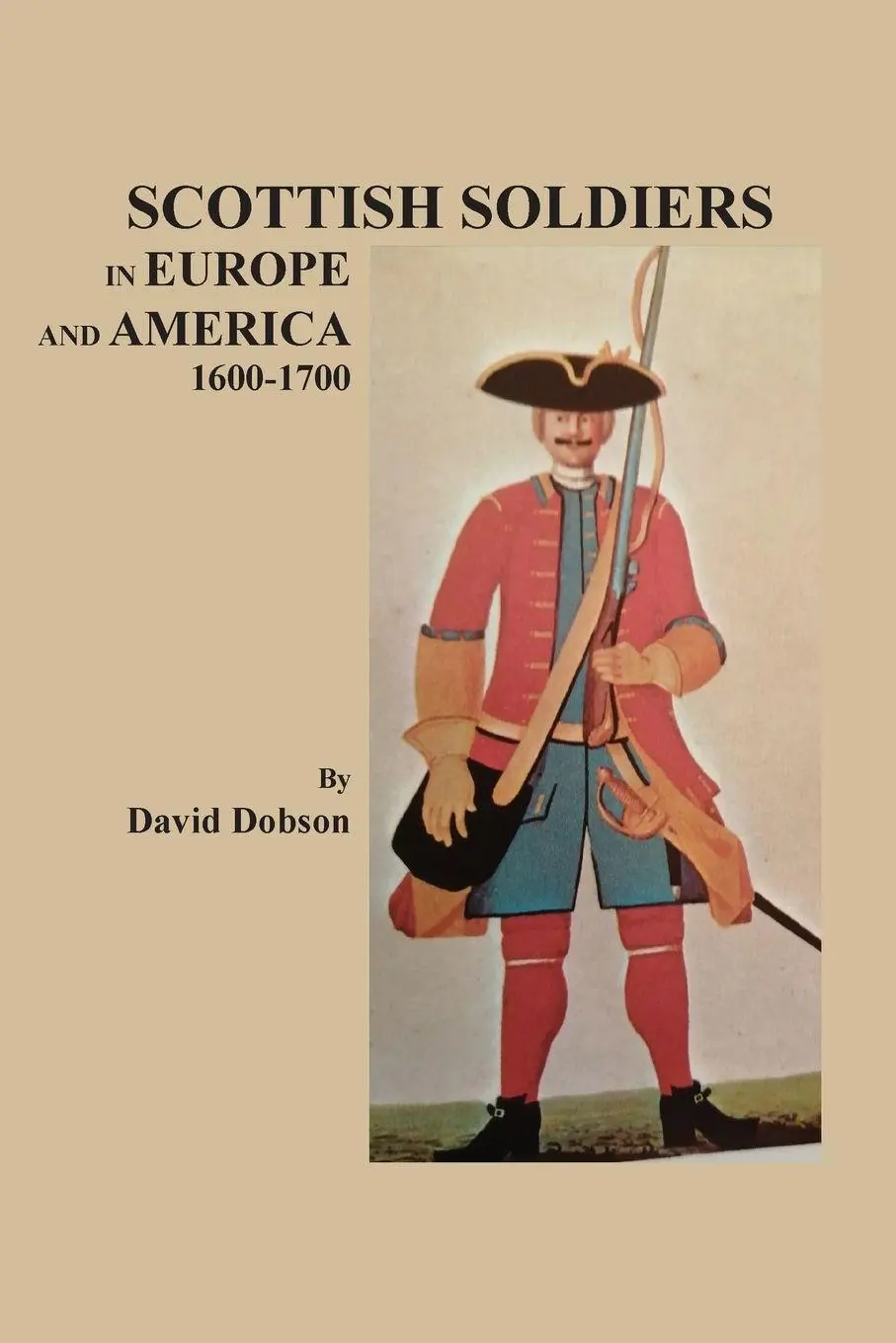 Cover: 9780806359175 | Scottish Soldiers in Europe and America, 1600-1700 | David Dobson