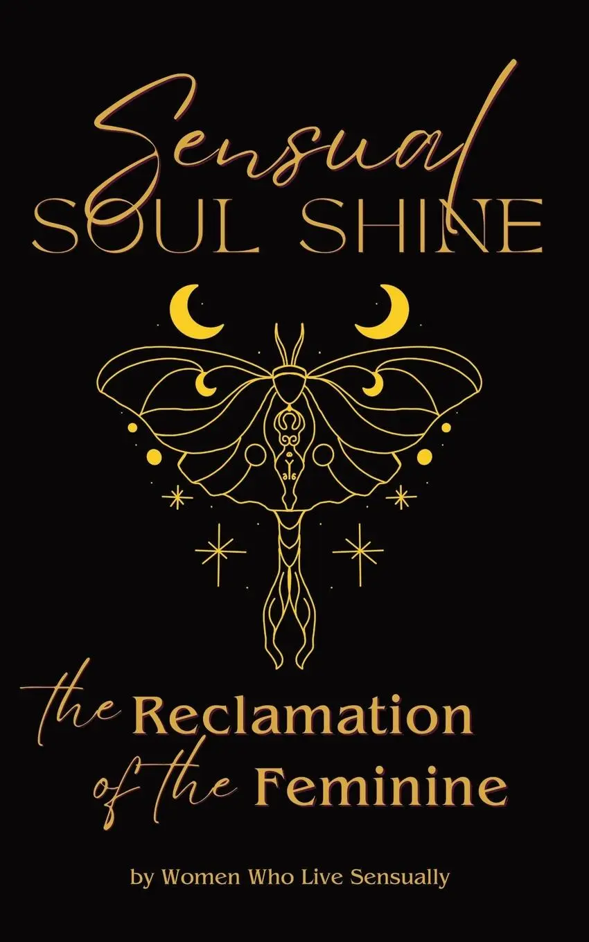Cover: 9781916529175 | Sensual Soul Shine | The Reclamation of the Feminine | Carrie Myers