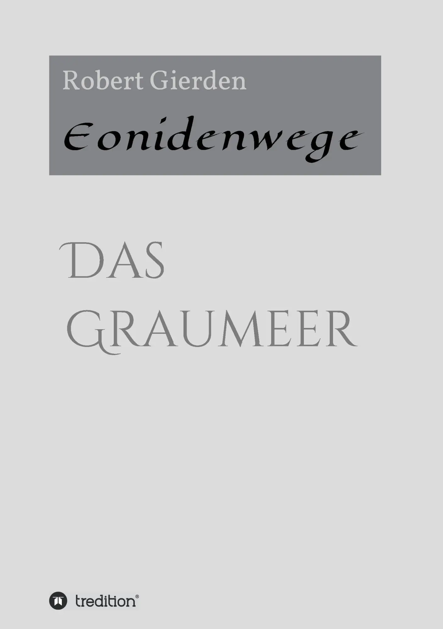 Cover: 9783734539275 | Eonidenwege | Das Graumeer | Robert Gierden | Taschenbuch | 360 S.