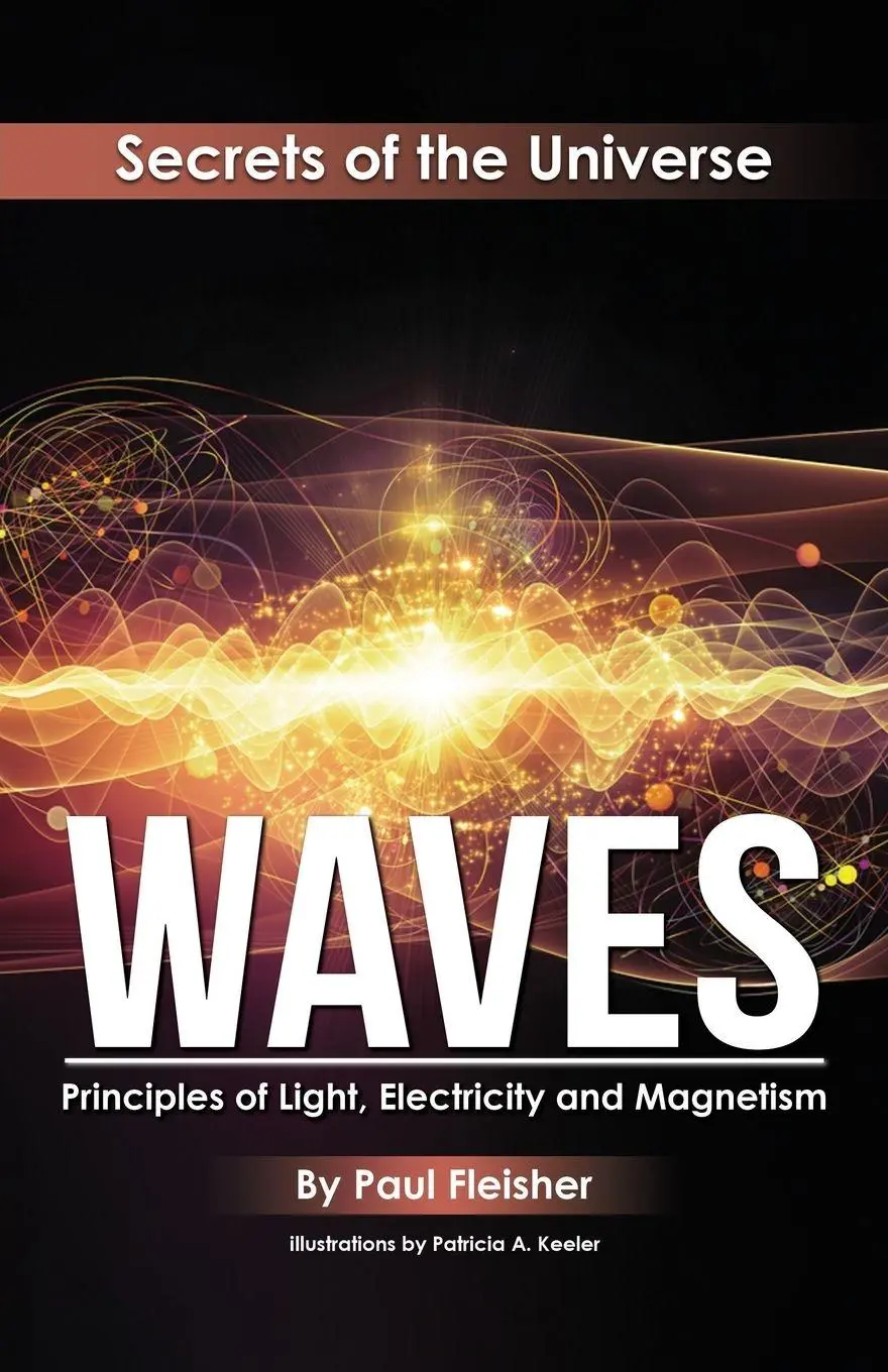 Cover: 9781925729375 | Waves | Principles of Light, Electricity and Magnetism | Paul Fleisher Cover: 9781925729375 | Waves | Principles of Light, Electricity and Magnetism | Paul Fleisher