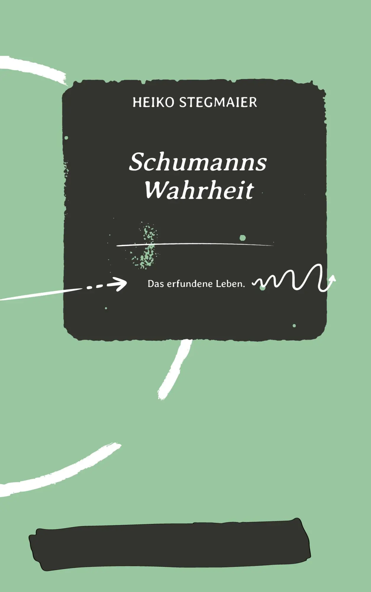 Cover: 9783347669475 | Schumanns Wahrheit | Das erfundene Leben. | Heiko Stegmaier | Buch