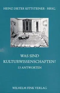 Cover: 9783770539475 | Was sind Kulturwissenschaften? | 13 Antworten | Kittsteiner | Buch