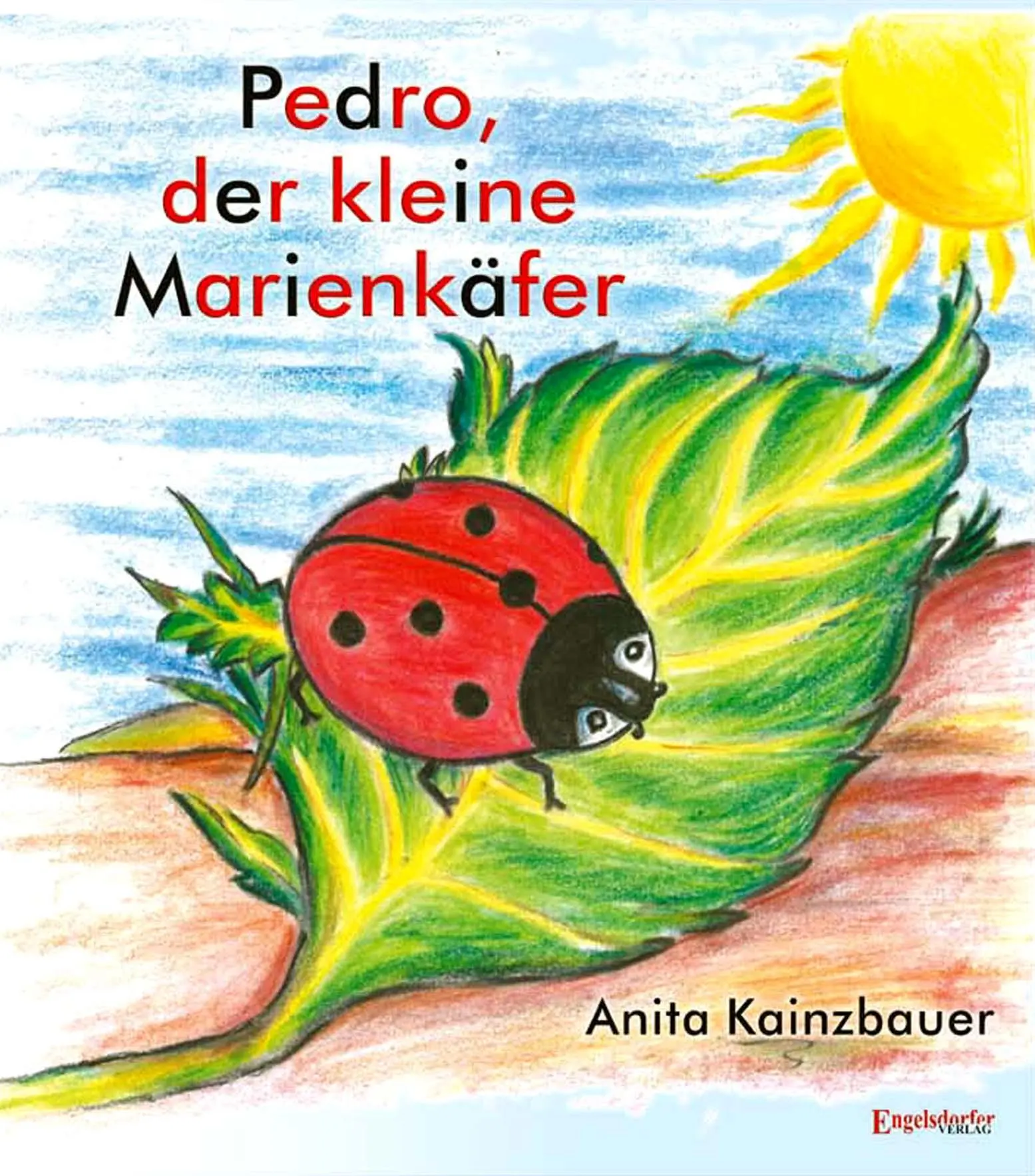 Cover: 9783961459575 | Pedro der kleine Marienkäfer | Anita Kainzbauer | Buch | 32 S. | 2020
