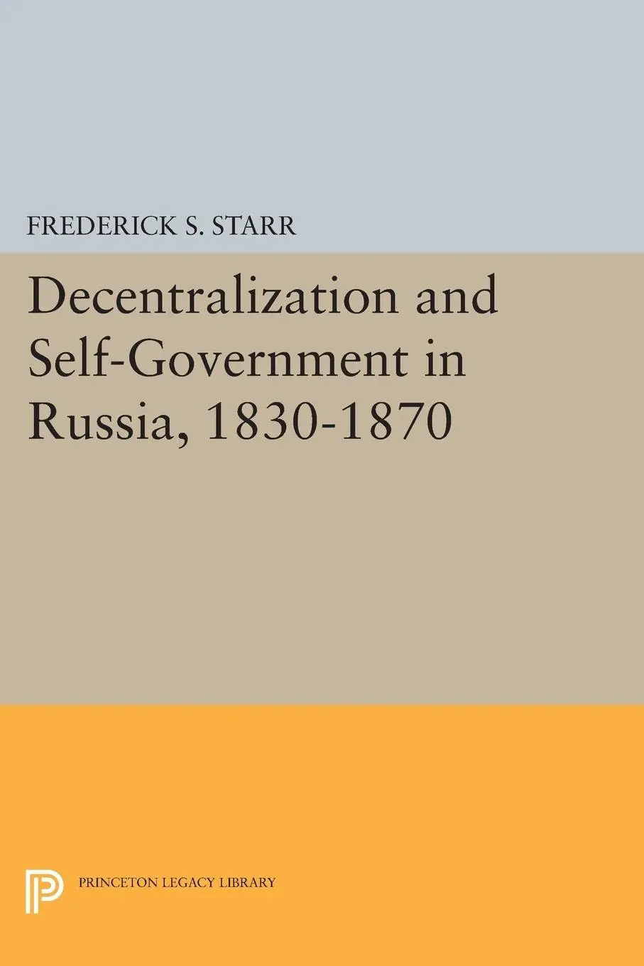 Cover: 9780691619675 | Decentralization and Self-Government in Russia, 1830-1870 | Starr