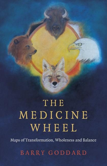 Cover: 9781785359675 | The Medicine Wheel | Maps of Transformation, Wholeness and Balance