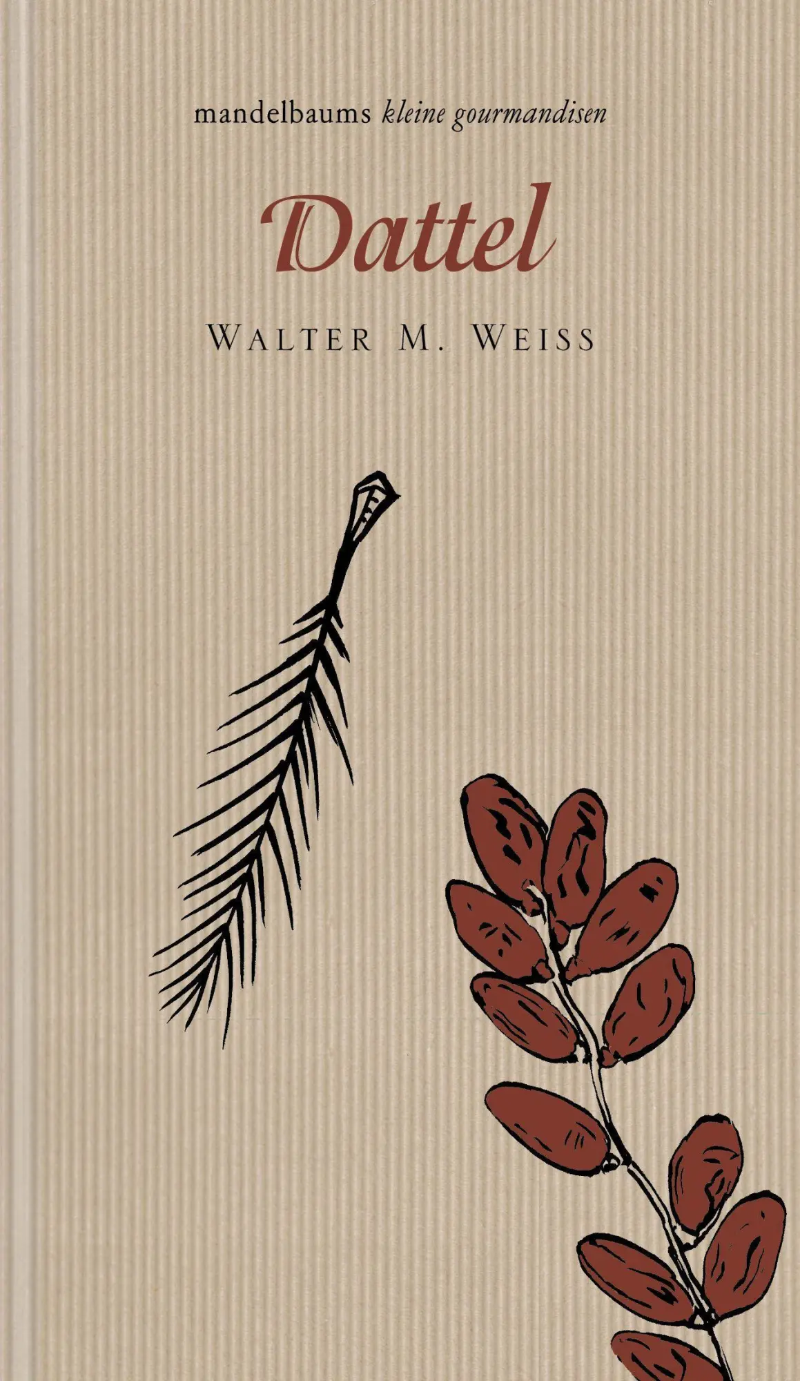 Cover: 9783854769675 | Dattel | kleine gourmandise Nr. 38 | Walter M. Weiss | Buch | 60 S.
