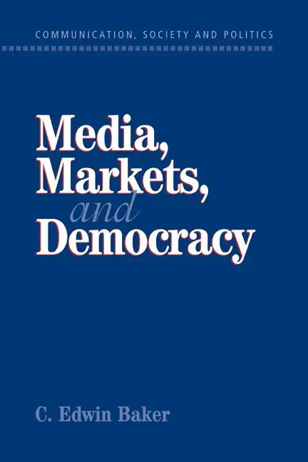 Cover: 9780521009775 | Media, Markets, and Democracy | C. Edwin Baker | Taschenbuch | 2009