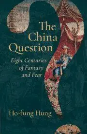 Cover: 9781009559775 | The China Question | Eight Centuries of Fantasy and Fear | Hung | Buch