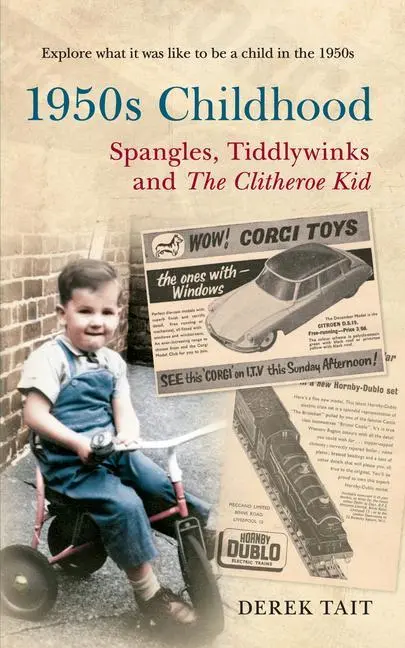 Cover: 9781445609775 | 1950s Childhood: Spangles, Tiddlywinks and the Clitheroe Kid | Tait
