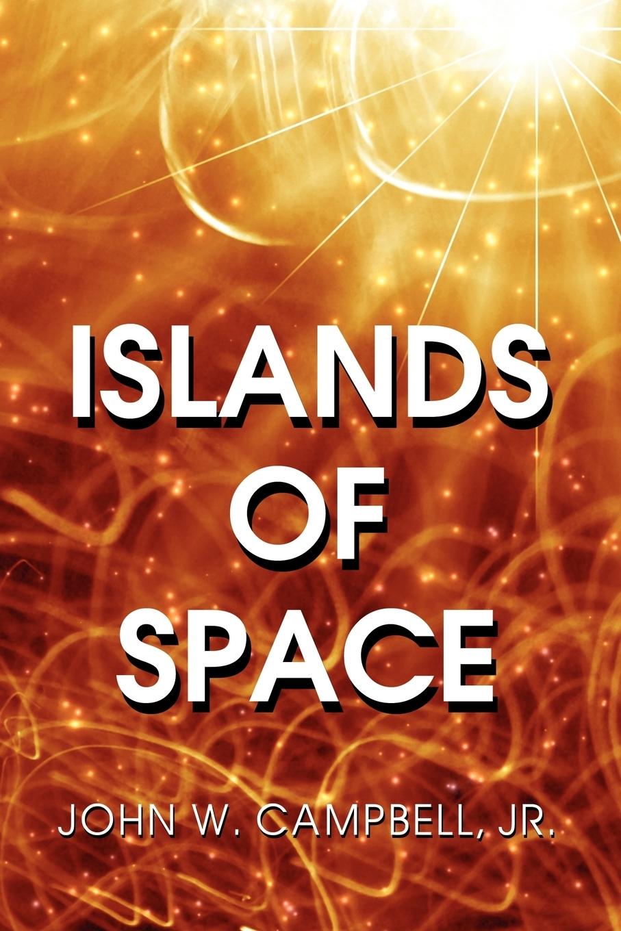 Islands of Space | John W. Jr. Campbell | Taschenbuch | Paperback | Englisch | 2007 | Wildside Press | EAN 9781434499875 - Campbell, John W. Jr.