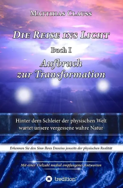 Cover: 9783732359875 | Die Reise ins Licht | Aufbruch zur Transformation | Matthias Clauss