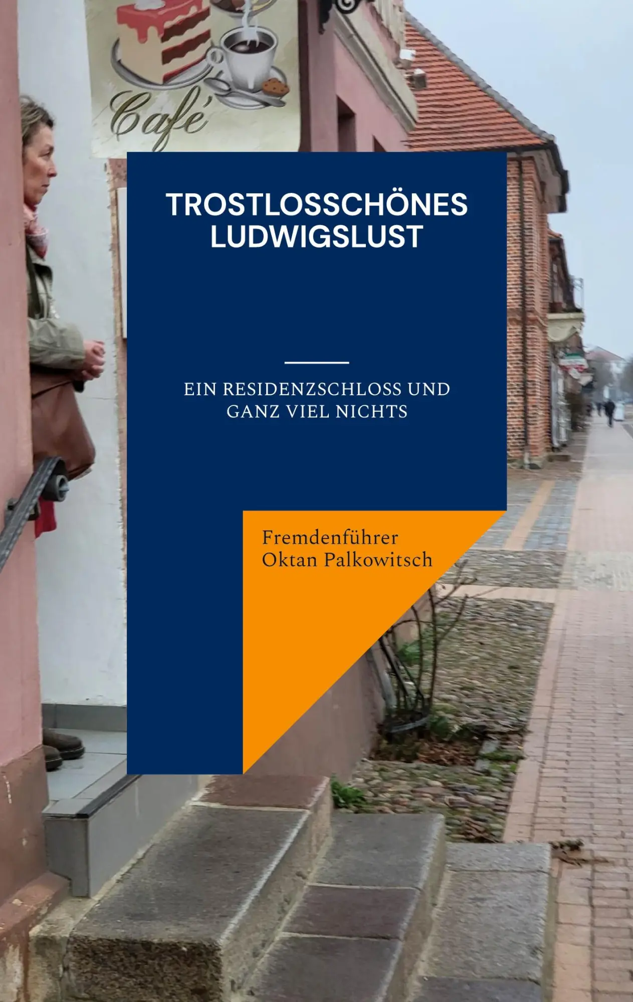 Cover: 9783751929875 | Trostlosschönes Ludwigslust | Ein Residenzschloss und ganz viel Nichts
