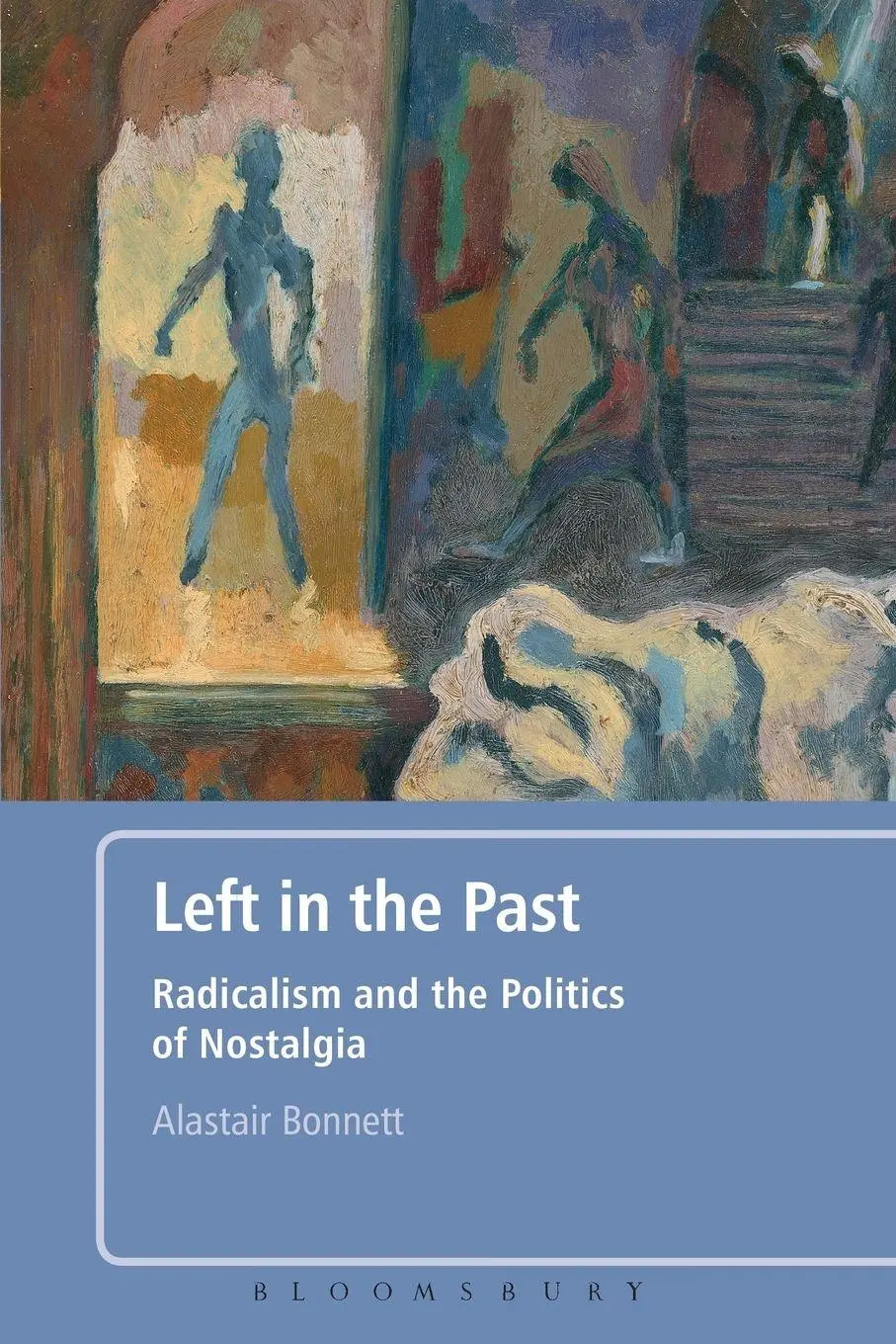 Cover: 9780826430076 | Left in the Past | Radicalism and the Politics of Nostalgia | Bonnett
